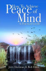 How to Achieve Peace of Mind: A Practical Guide