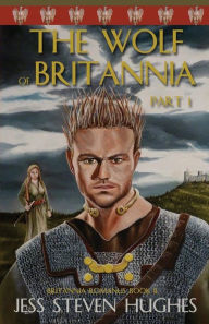 Title: The Wolf of Britannia Part 1, Author: Jess Steven Hughes