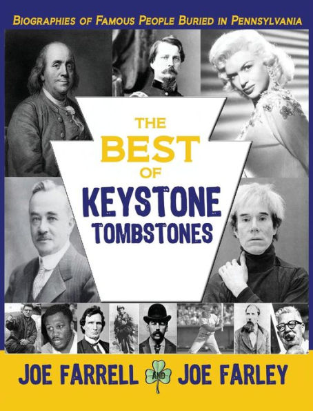 The Best of Keystone Tombstones: Biographies of Famous People Buried in Pennsylvania