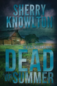 Title: Dead of Summer: An Alexa Williams Novel, Author: Sherry Knowlton
