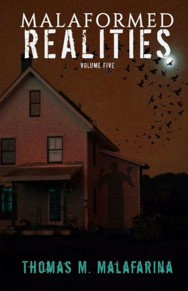 Malaformed Realities Volume 5