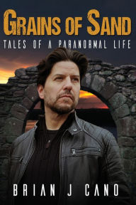 Title: Grains of Sand: Tales of a Paranormal Life, Author: Brian Cano