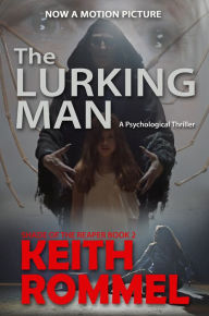 Title: The Lurking Man: A Psychological Thriller, Author: Keith Rommel