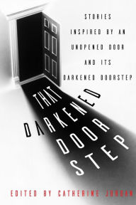Title: That Darkened Doorstep: Stories Inspired by an Unopened Door and Its Darkened Doorstep, Author: Catherine Jordan
