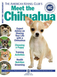 Title: Meet the Chihuahua, Author: American Kennel Club
