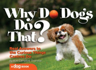 Title: Why Do Dogs Do That?: Real Answers to the Curious Things Canines Do?, Author: Kim Campbell Thornton