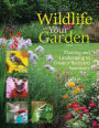 Wildlife in Your Garden: Planting and Landscaping to Create a Backyard Sanctuary