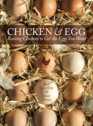 Title: Chicken and Egg: Raising Chickens to Get the Eggs You Want, Author: Andy Cawthray