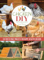 Chicken DIY: 20 Fun-to-Make Projects for Happy and Healthy Chickens