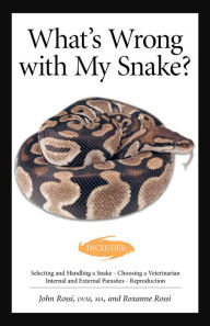 Title: What's Wrong With My Snake? (advanced Vivarium Systems), Author: John Rossi