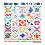 Title: Ultimate Quilt Block Collection: The Step-By-Step Guide to More Than 70 Unique Blocks for Creating Hundreds of Quilt Projects, Author: Lynne Goldsworthy