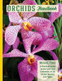 Orchids Handbook: A Practical Guide to the Care and Cultivation of 40 Popular Orchid Species and Their Hybrids