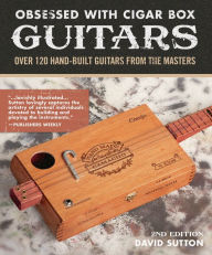 Textbook pdf free downloads Obsessed With Cigar Box Guitars, 2nd Edition: Over 120 Hand-Built Guitars from the Masters