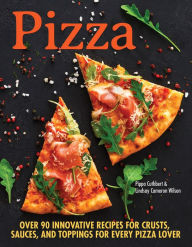 Title: Pizza: Over 90 Innovative Recipes for Crusts, Sauces, and Toppings for Every Pizza Lover, Author: Pippa Cuthbert