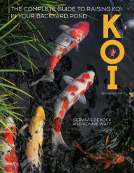 Download free ebook for mobile phones Koi: The Complete Guide to Raising Koi in Your Backyard Pond (Revised Edition)