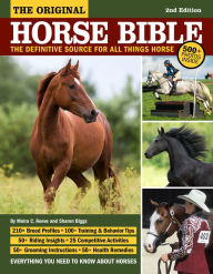 Title: Original Horse Bible, 2nd Edition: The Definitive Source for All Things Horse, Author: Moira C. Reeve