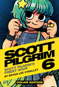 Title: Scott Pilgrim Color Hardcover, Volume 6: Finest Hour, Author: Bryan Lee O'Malley