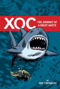 Title: XOC: Journey of a Great White, Author: Matt Dembicki