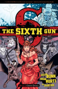 Title: The Sixth Gun: Volume 6: Ghost Dance, Author: Cullen Bunn