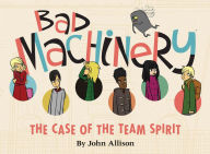 Title: Bad Machinery, Volume 1: The Case of the Team Spirit, Author: John Allison