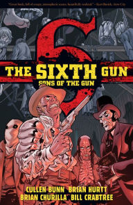 Title: The Sixth Gun: Sons of the Gun, Author: Cullen Bunn