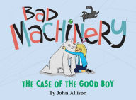 Title: Bad Machinery, Volume 2: The Case of the Good Boy, Author: John Allison