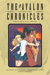 Title: The Avalon Chronicles Volume One: Once In A Blue Moon, Author: Nunzio DeFilippis