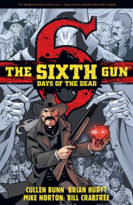 Title: The Sixth Gun: DAYS OF THE DEAD, Author: Cullen Bunn