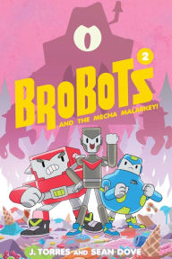 Title: BroBots and the Mecha Malarkey!, Author: J. Torres