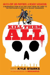 Title: Kill Them All, Author: Kyle Starks