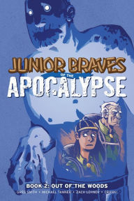 Title: Junior Braves of the Apocalypse Vol. 2: Out of the Woods, Author: Greg Smith