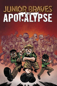 Title: Junior Braves of the Apocalypse Vol. 1: A Brave Is Brave, Author: Michael Tanner