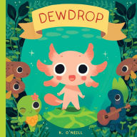 Title: Dewdrop, Author: K. O'Neill