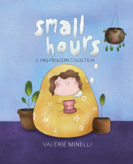 Title: Small Hours: A Mrs. Frollein Collection, Author: Valerie Minelli