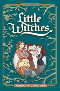 Title: Little Witches: Magic in Concord, Author: Leigh Dragoon