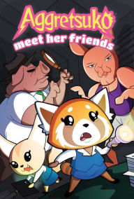Title: Aggretsuko Meet Her Friends, Author: Cat Farris