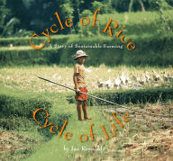 Title: Cycle of Rice, Cycle of Life: A Story of Sustainable Farming, Author: Jan Reynolds
