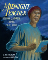 Midnight Teacher: Lilly Ann Granderson and Her Secret School