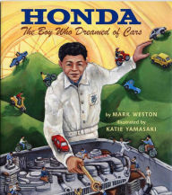 Title: Honda: The Boy Who Dreamed of Cars, Author: Mark Weston