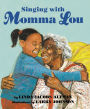 Singing With Momma Lou By Linda Jacobs Altman Larry Johnson Paperback Barnes Amp Noble 174