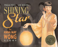 Title: Shining Star: The Anna May Wong Story, Author: Paula Yoo