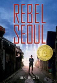 Title: Rebel Seoul, Author: Axie Oh