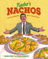 Books to download pdf Nacho's Nachos: The Story Behind the World's Favorite Snack by Sandra Nickel, Oliver Dominguez (English literature)