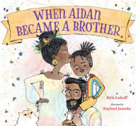 Title: When Aidan Became a Brother, Author: Kyle Lukoff