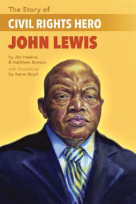 Title: The Story of Civil Rights Hero John Lewis, Author: Kathleen Benson