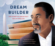 Title: Dream Builder: The Story of Architect Philip Freelon, Author: Kelly Lyons