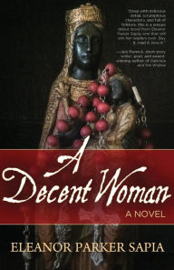 Title: A Decent Woman, Author: Eleanor Parker Sapia