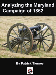 Title: Analyzing the Maryland Campaign of 1862, Author: Patrick Tierney