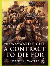 Title: The Wayward Eight: A Contract to Die For, Author: Robert E. Waters