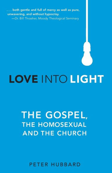 Love into Light: the Gospel, Homosexual and Church